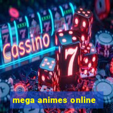 mega animes online